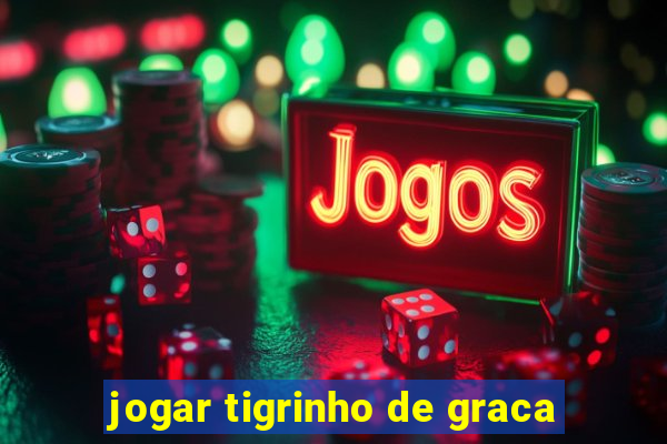 jogar tigrinho de graca